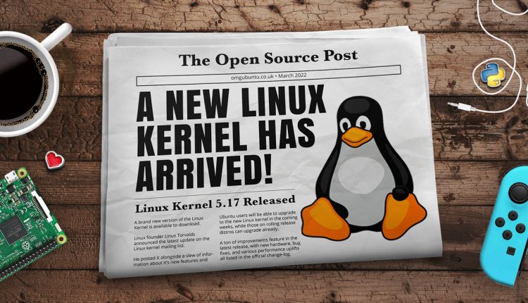 Linux Kernel 5.17 正式发布